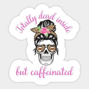 Totally Dead Inside But Caffeinated Coffee Latte Lover Sticker